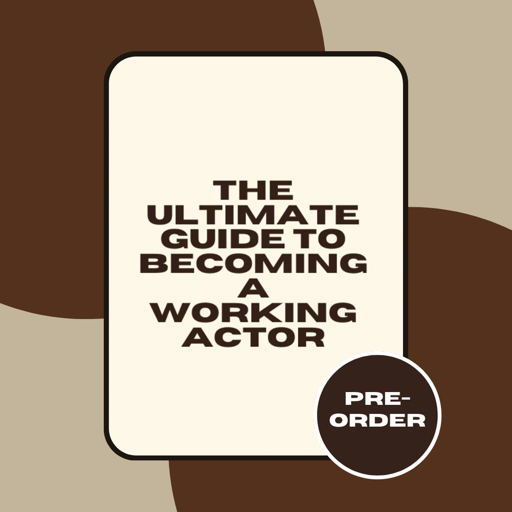 The Ultimate Guide to Becoming a Working Actor